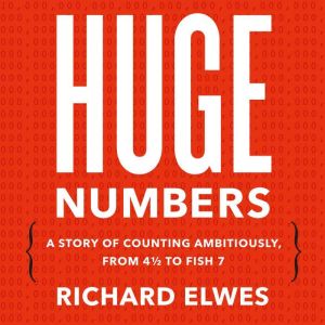 Huge Numbers, Richard Elwes