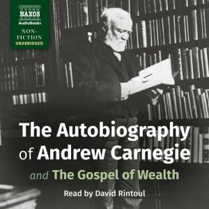 The Autobiography of Andrew Carnegie ..., Andrew Carnegie