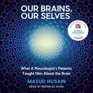 Our Brains, Our Selves, Masud Husain