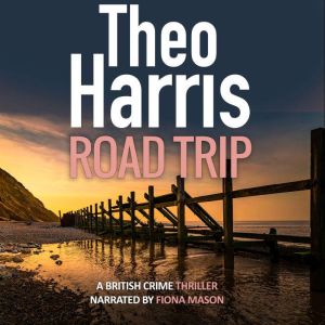 Road Trip: A British Crime Thriller: Summary Justice Series Book 3