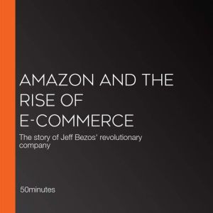 Amazon and the Rise of Ecommerce, 50minutes