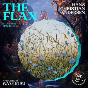The Flax Story Time, Episode 92, Hans Christian Andersen