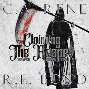 Claiming the Reaper, C. A. Rene