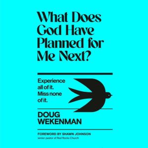 What Does God Have Planned for Me Nex..., Doug Wekenman