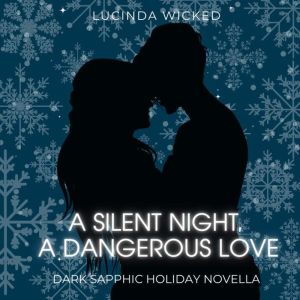 A Silent Night, A Dangerous Love: A Dark Sapphic Holiday Romance
