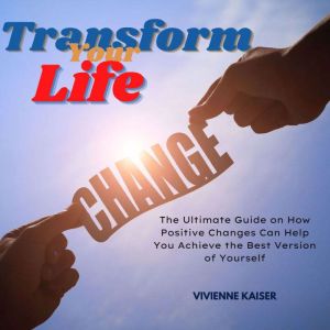 Transform Your Life, Vivienne Kaiser