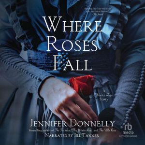 Where Roses Fall, Jennifer Donnelly