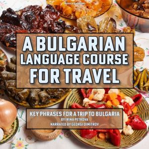 A Bulgarian Language Course for Travel: Key Phrases for a Trip to Bulgaria
