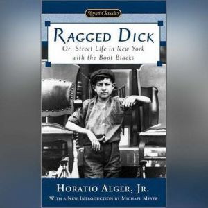 Ragged Dick, Horatio Alger, Jr.