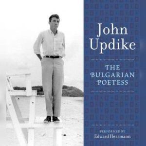 The Bulgarian Poetess, John Updike