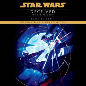 Deceived Star Wars The Old Republic..., Paul S. Kemp