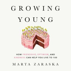 Growing Young, Marta Zaraska