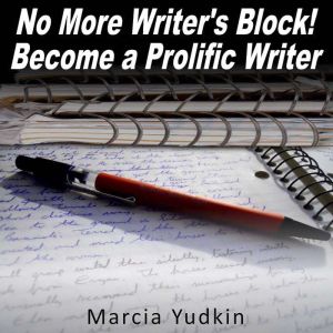 No More Writers Block!, Marcia Yudkin