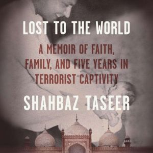Lost to the World, Shahbaz Taseer