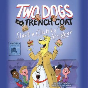 Two Dogs in a Trench Coat Start a Club by Accident (Two Dogs in a Trench Coat #2)