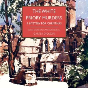 The White Priory Murders, Carter Dickson