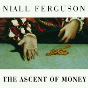 The Ascent of Money, Niall Ferguson