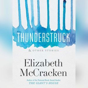 Thunderstruck, Elizabeth McCracken