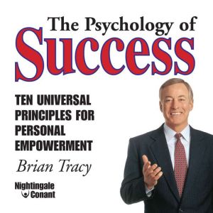 The Psychology of Success, Brian Tracy