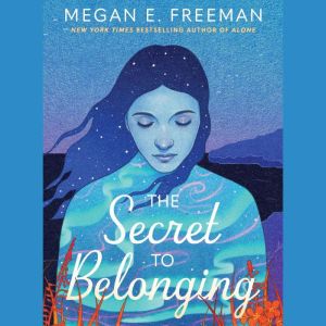 The Secret to Belonging, Megan E. Freeman