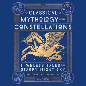 Classical Mythology of the Constellat..., Annette Giesecke