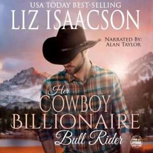 Her Cowboy Billionaire Bull Rider, Liz Isaacson