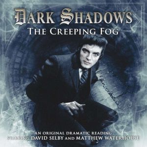 Dark Shadows  The Creeping Fog, Simon Guerrier