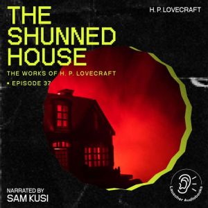 The Shunned House The Work of H. P. ..., H. P. Lovecraft