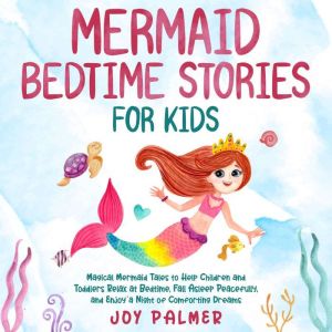 Mermaid Bedtime Stories for Kids Mag..., Joy Palmer
