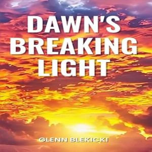 Dawns Breaking Light, Glenn Blekicki