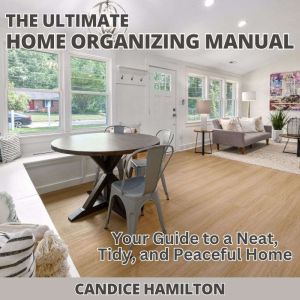 The Ultimate Home Organizing Manual