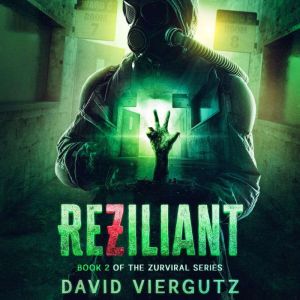 ReZiliant: (A Zombie Apocalypse Survival Novel)