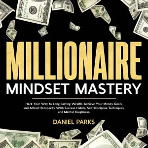 Millionaire Mindset Mastery, Daniel Parks