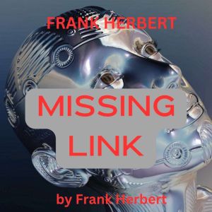 Frank Herbert Missing Link, Frank Herbert