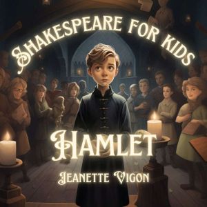 Hamlet  Shakespeare for kids: Shakespeare in a language kids will understand and love