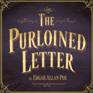 The Purloined Letter, Edgar Allan Poe