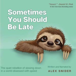 Sometimes You Should Be Late, Alex Snider