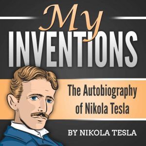 My Inventions The Autobiography of N..., Nikola Tesla
