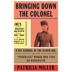 Bringing Down the Colonel, Patricia Miller