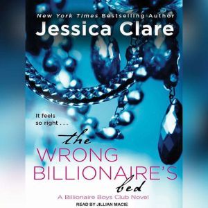 The Wrong Billionaires Bed, Jessica Clare