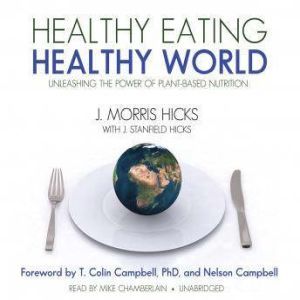 Healthy Eating, Healthy World, J. Morris Hicks, with J. Stanfield Hicks