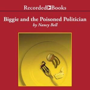 Biggie and the Poisoned Politician, Nancy Bell