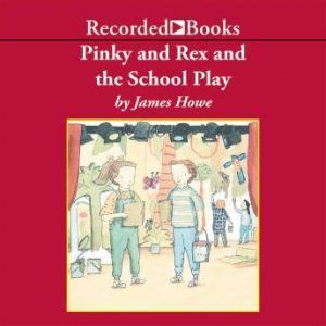 Pinky and Rex and the School Play, James Howe