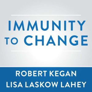 Immunity to Change, Robert Kegan