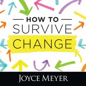 How to Survive Change, Joyce Meyer