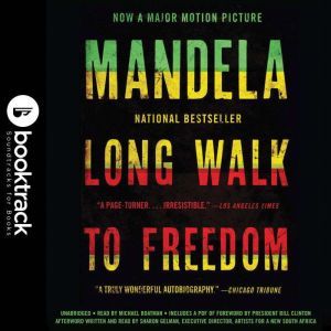 Long Walk to Freedom: The Autobiography of Nelson Mandela - Booktrack Edition, Nelson Mandela