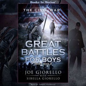 The Civil War: Great Battles for Boys Series, Book 4, Joe Giorello