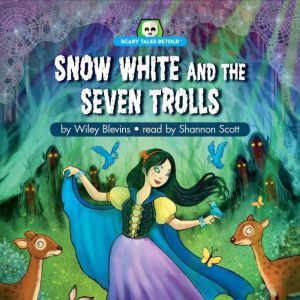 Snow White and the Seven Trolls, Wiley Blevins