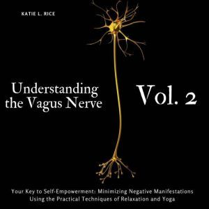 Understanding the Vagus Nerve  Vol. ..., Katie L Rice