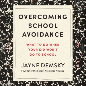 Overcoming School Avoidance, Jayne Demsky